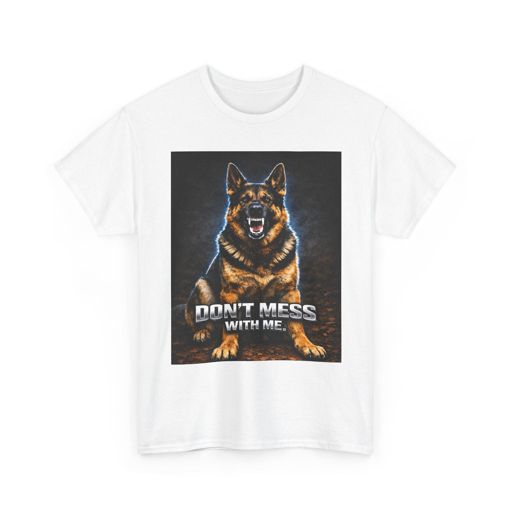 Don’t Mess With Me German Shepherd T-Shirt — Aggressive Dog Graphic Tee