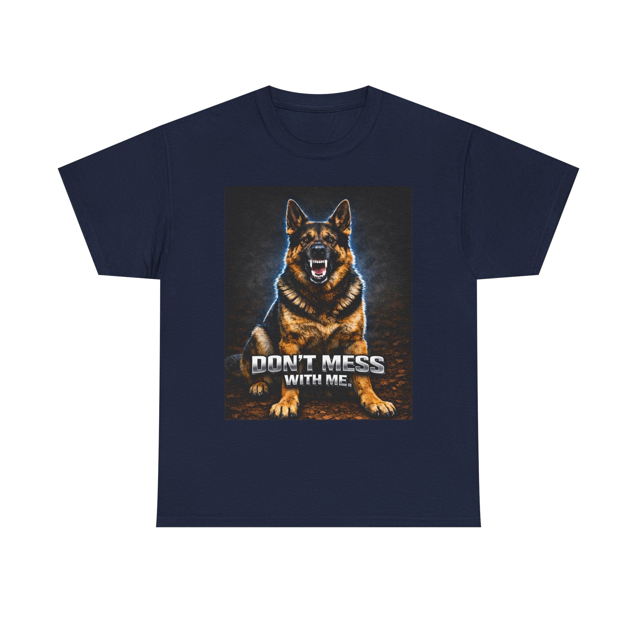 Don’t Mess With Me German Shepherd T-Shirt — Aggressive Dog Graphic Tee