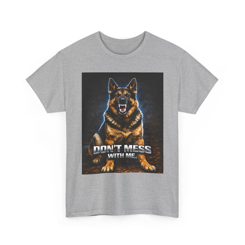 Don’t Mess With Me German Shepherd T-Shirt — Aggressive Dog Graphic Tee