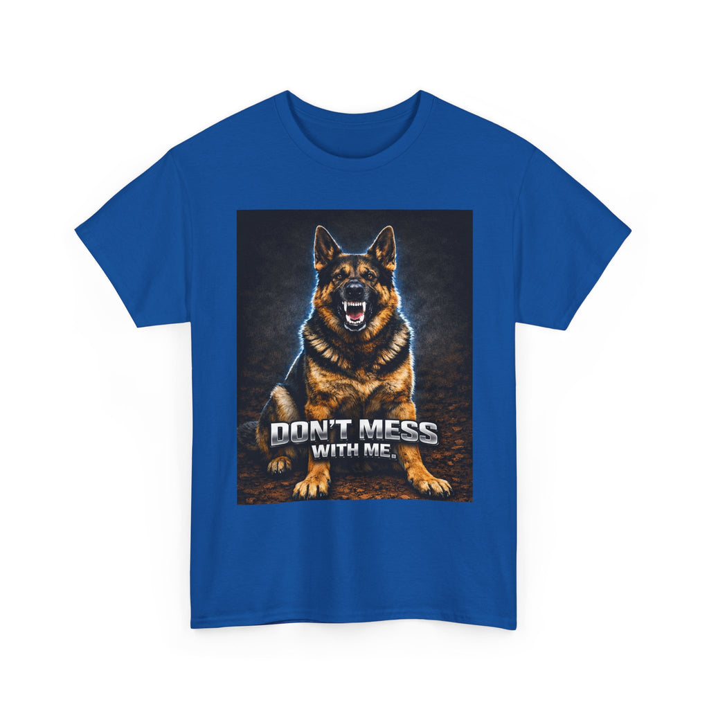 Don’t Mess With Me German Shepherd T-Shirt — Aggressive Dog Graphic Tee
